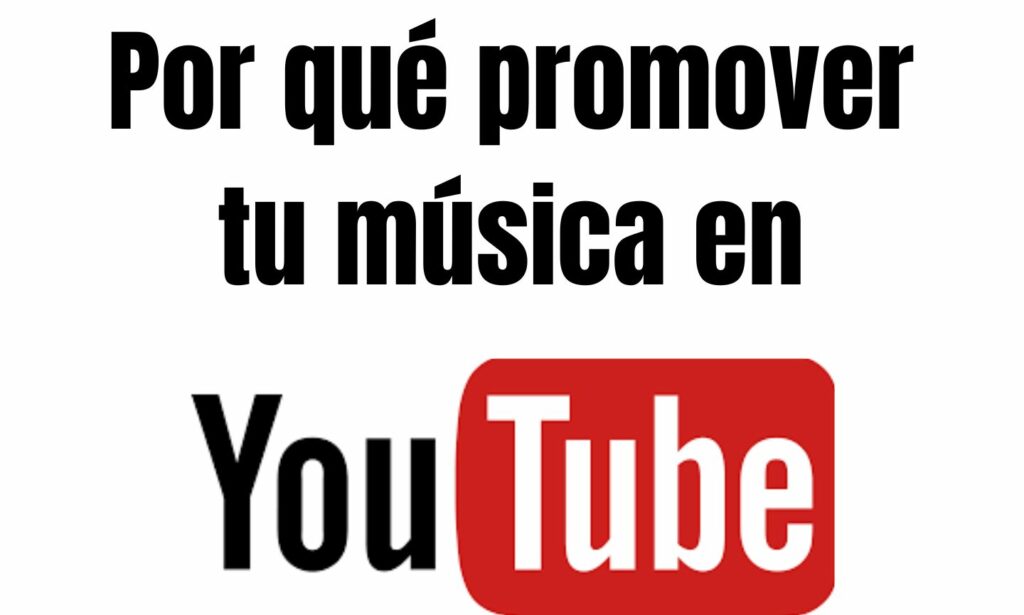 por-qué-promover-tu-musica-en-youtube