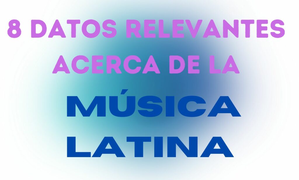 datos-relevantes-acerca-de-la-musica-latina