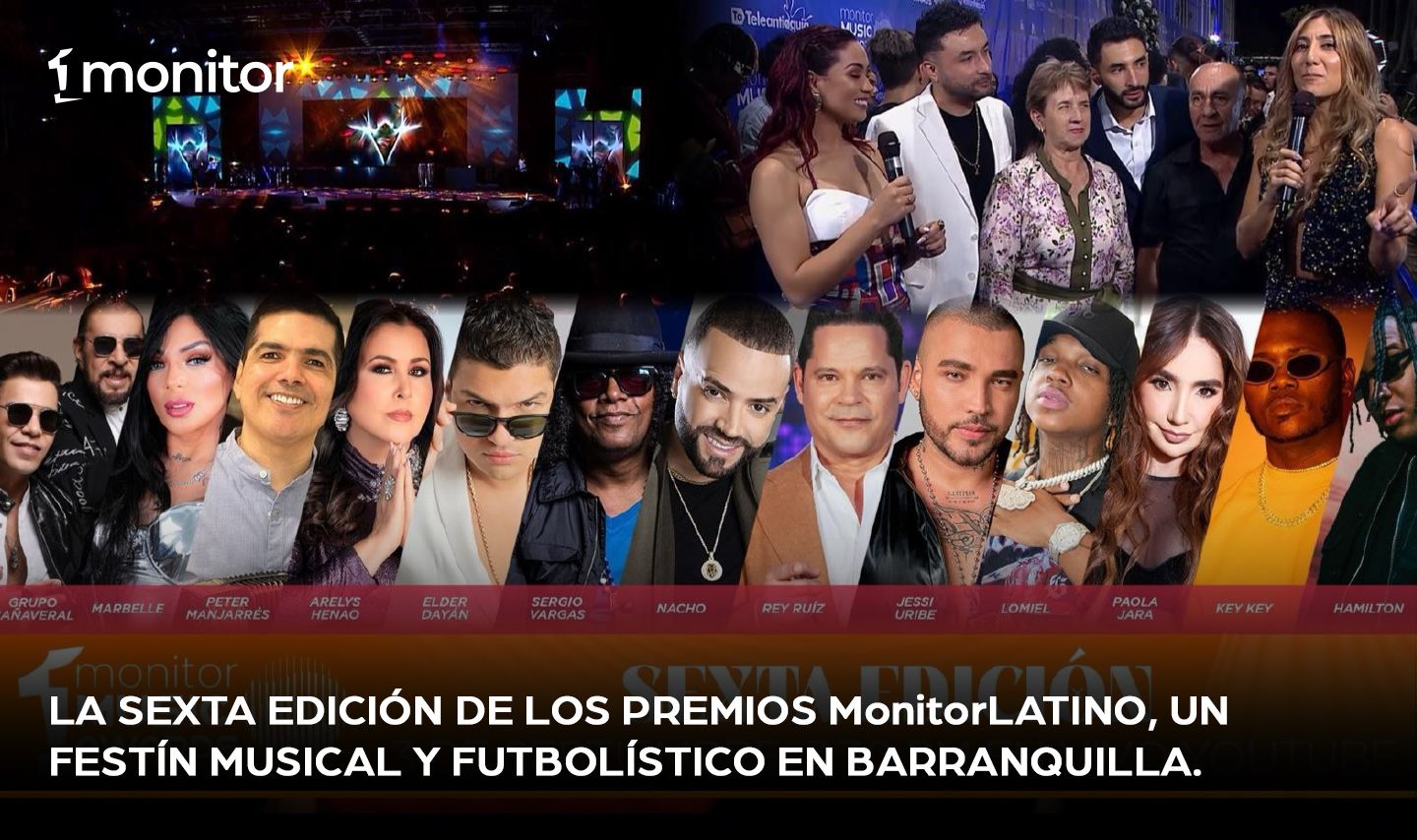 La Sexta Edición de los Premios monitorLATINO,  un festín musical y futbolístico en Barranquilla￼