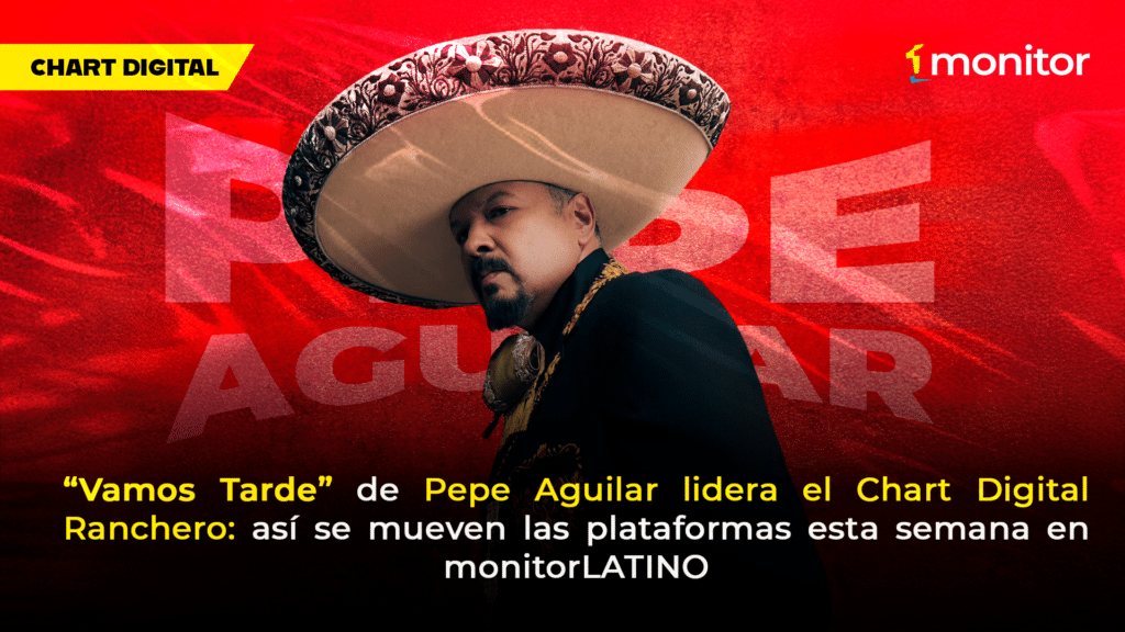 Chart Digital Ranchero monitorLATINO: Pepe Aguilar lidera con “Vamos Tarde”