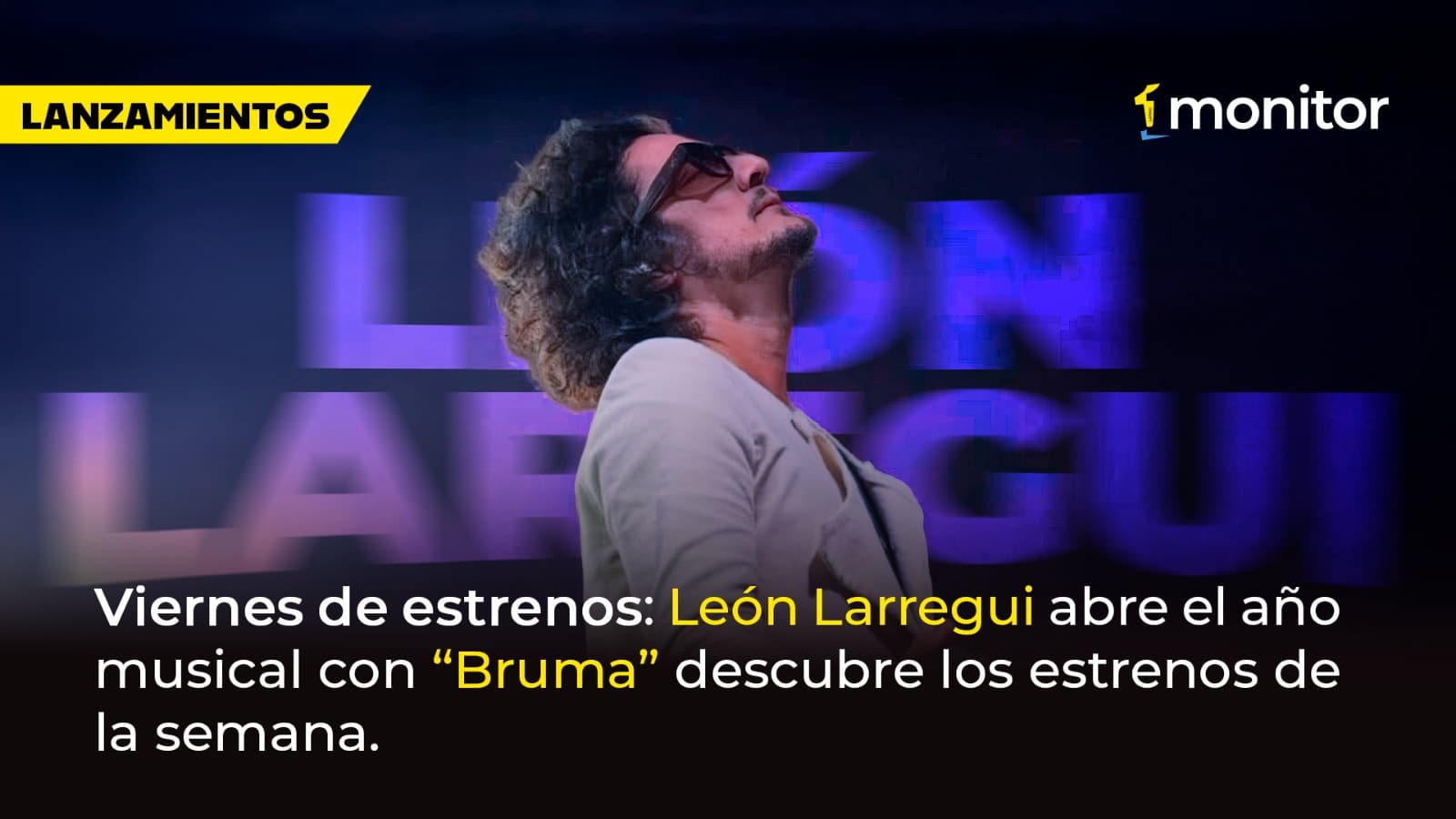 Viernes de estrenos: León Larregui abre el año musical con “Bruma” descubre los nuevos estrenos de la semana