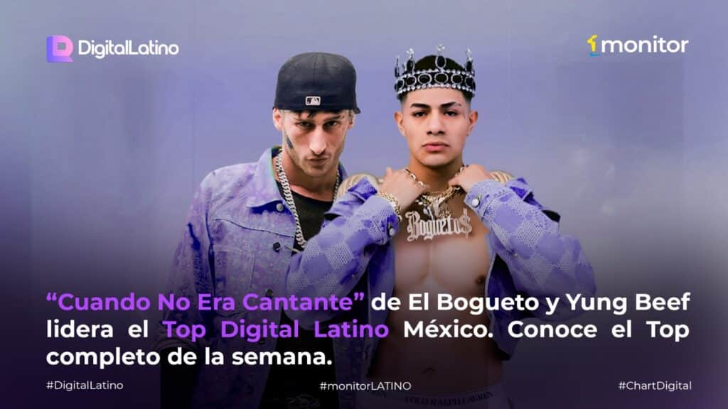 El Bogueto alcanza el #1 del Top Digital Latino México con “Cuando No Era Cantante” junto a Yung Beef