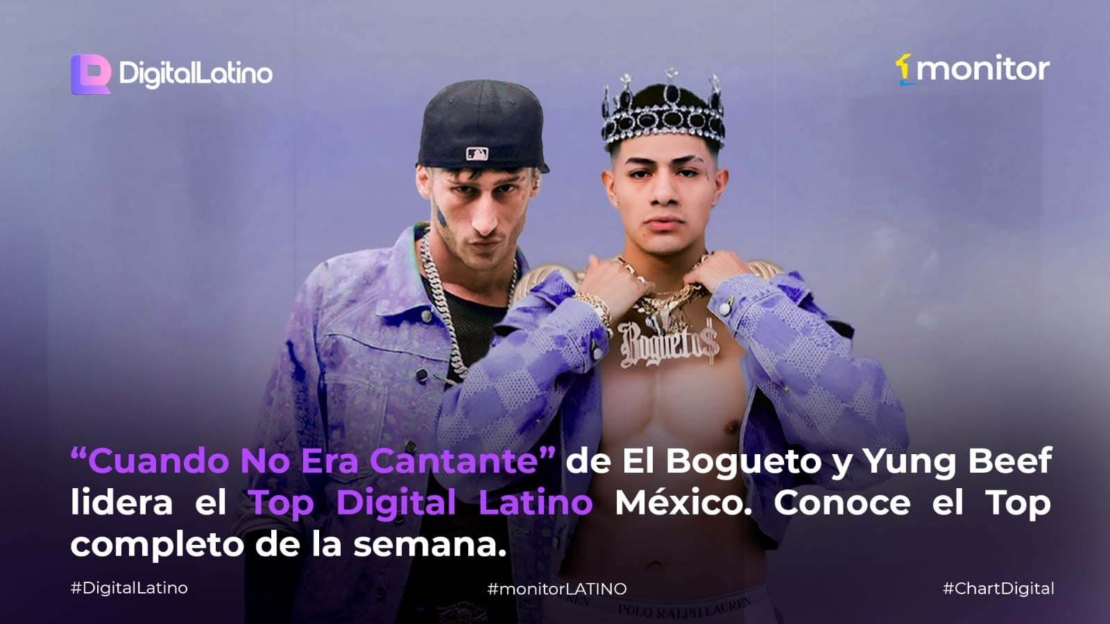 “Cuando No Era Cantante” de El Bogueto lidera el Top Digital Latino México. Conoce el Top completo de la semana.