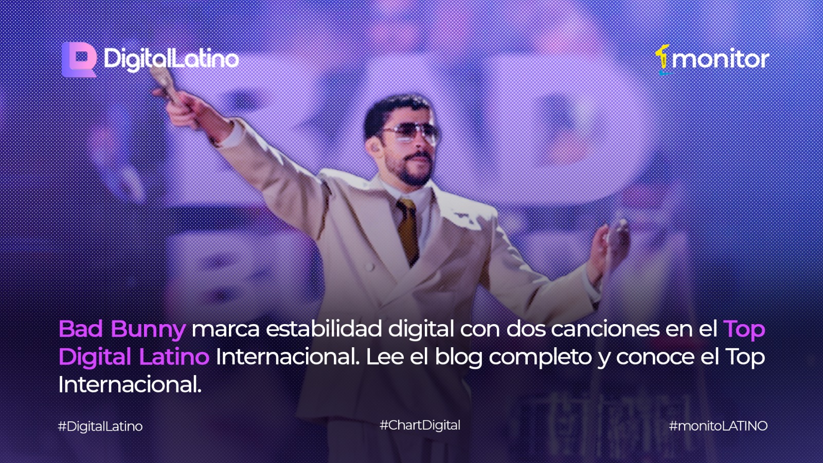 Bad Bunny marca estabilidad digital con dos canciones en el Top Digital Latino Internacional. Lee el blog y conoce el Top completo.