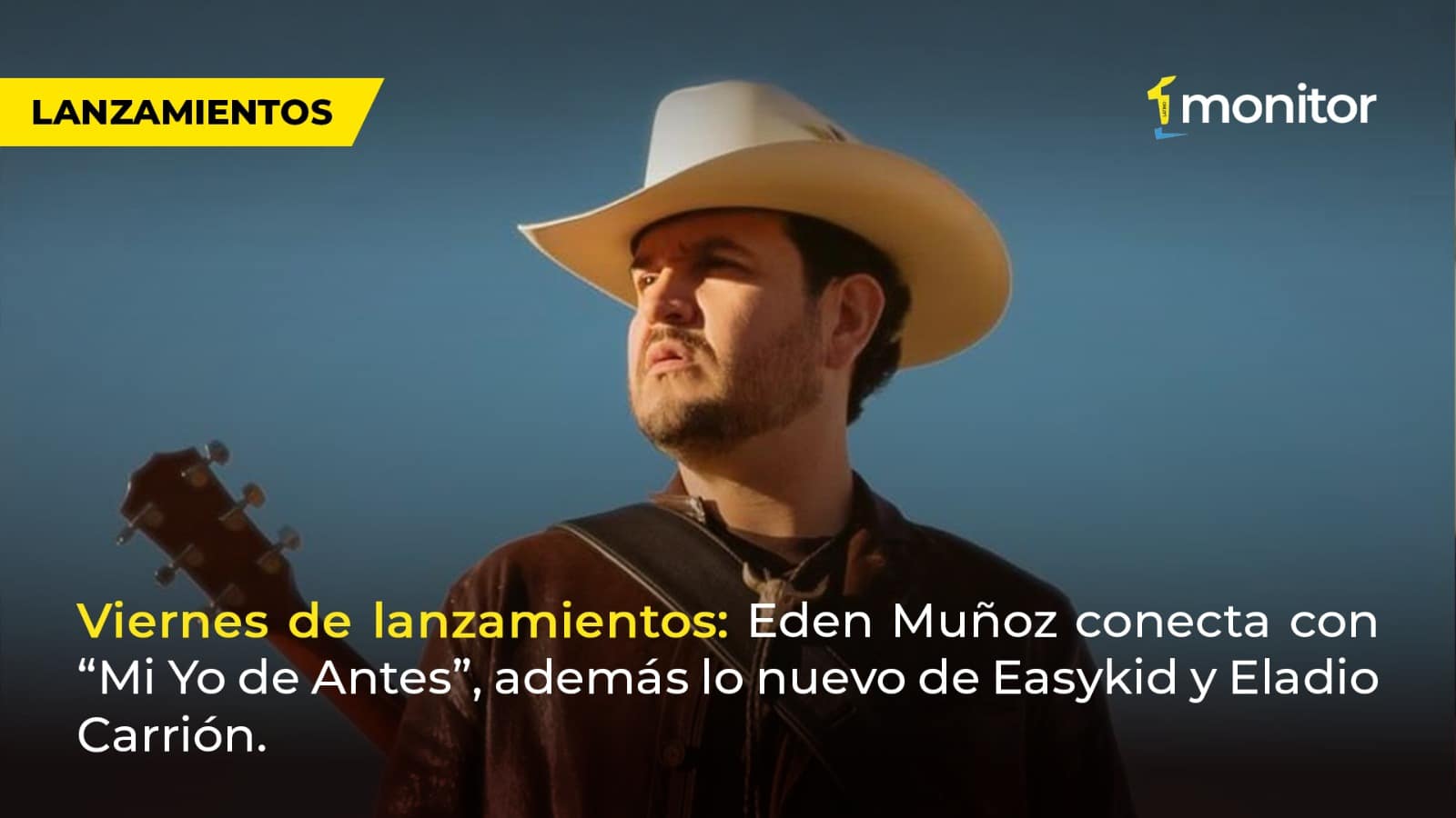 Viernes de estrenos: Eden Muñoz conecta con “Mi Yo de Antes”, además lo nuevo de Easykid y Eladio Carrión