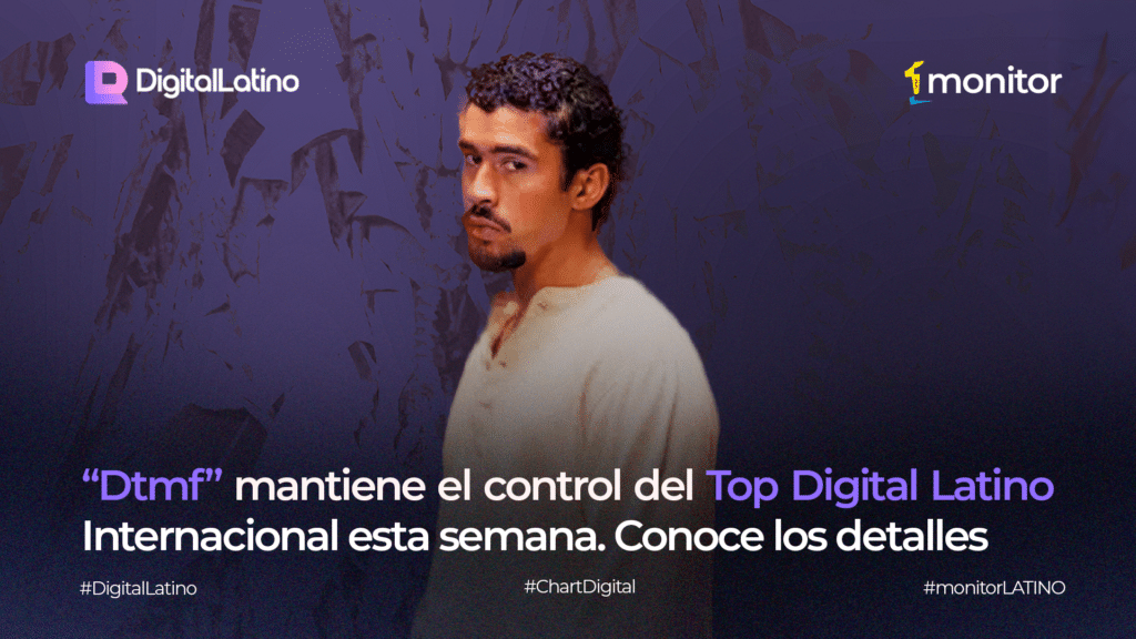 Dtmf de Bad Bunny se mantiene en el #1 del Top Digital Latino Internacional