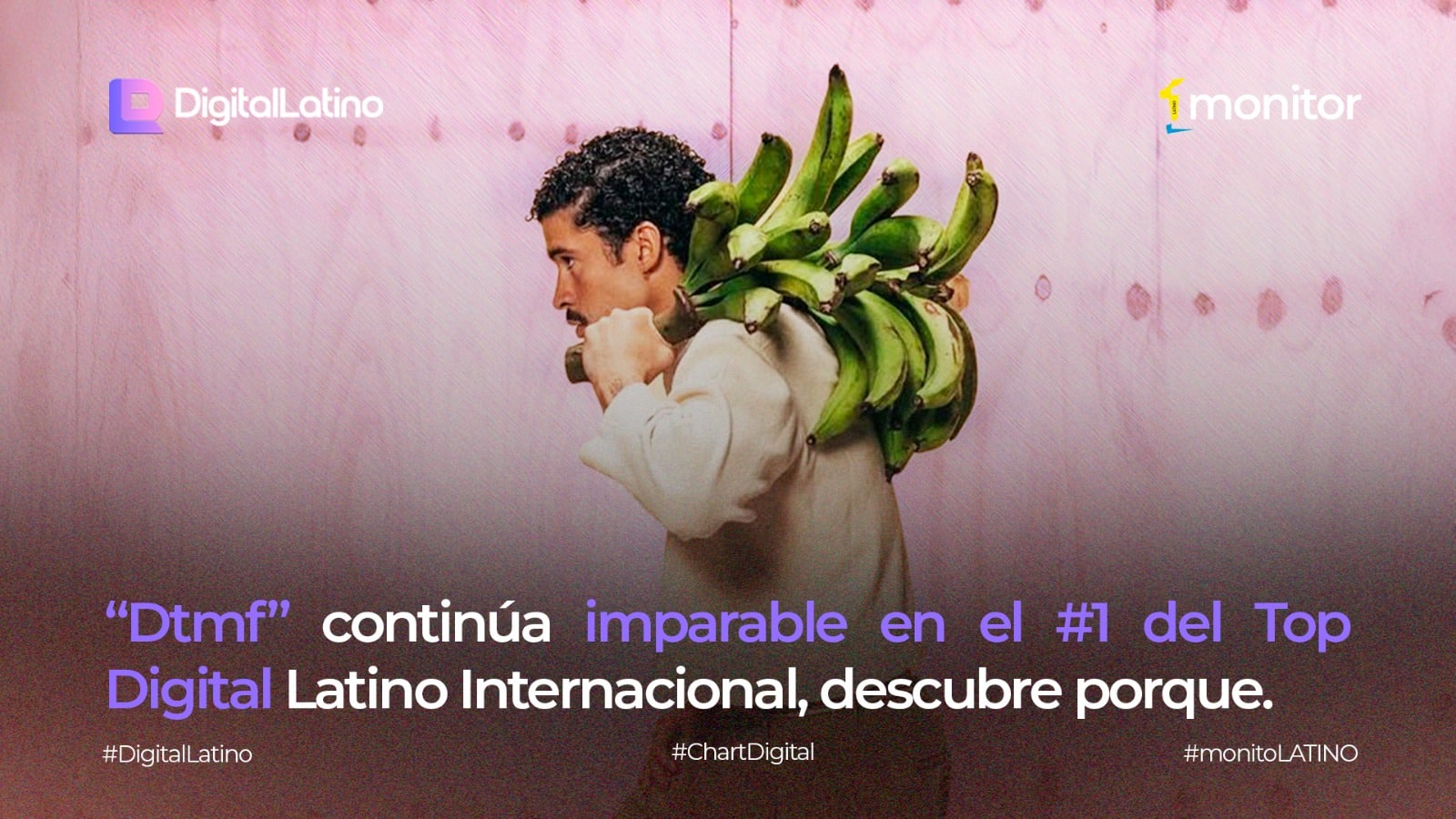 “Dtmf” continúa imparable en el #1 del Top Digital Latino Internacional, descubre porque.