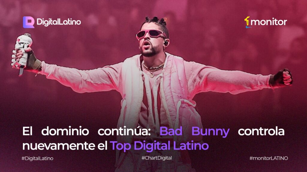 Bad Bunny domina nuevamente el Top Digital Latino Internacional con cinco canciones en el ranking