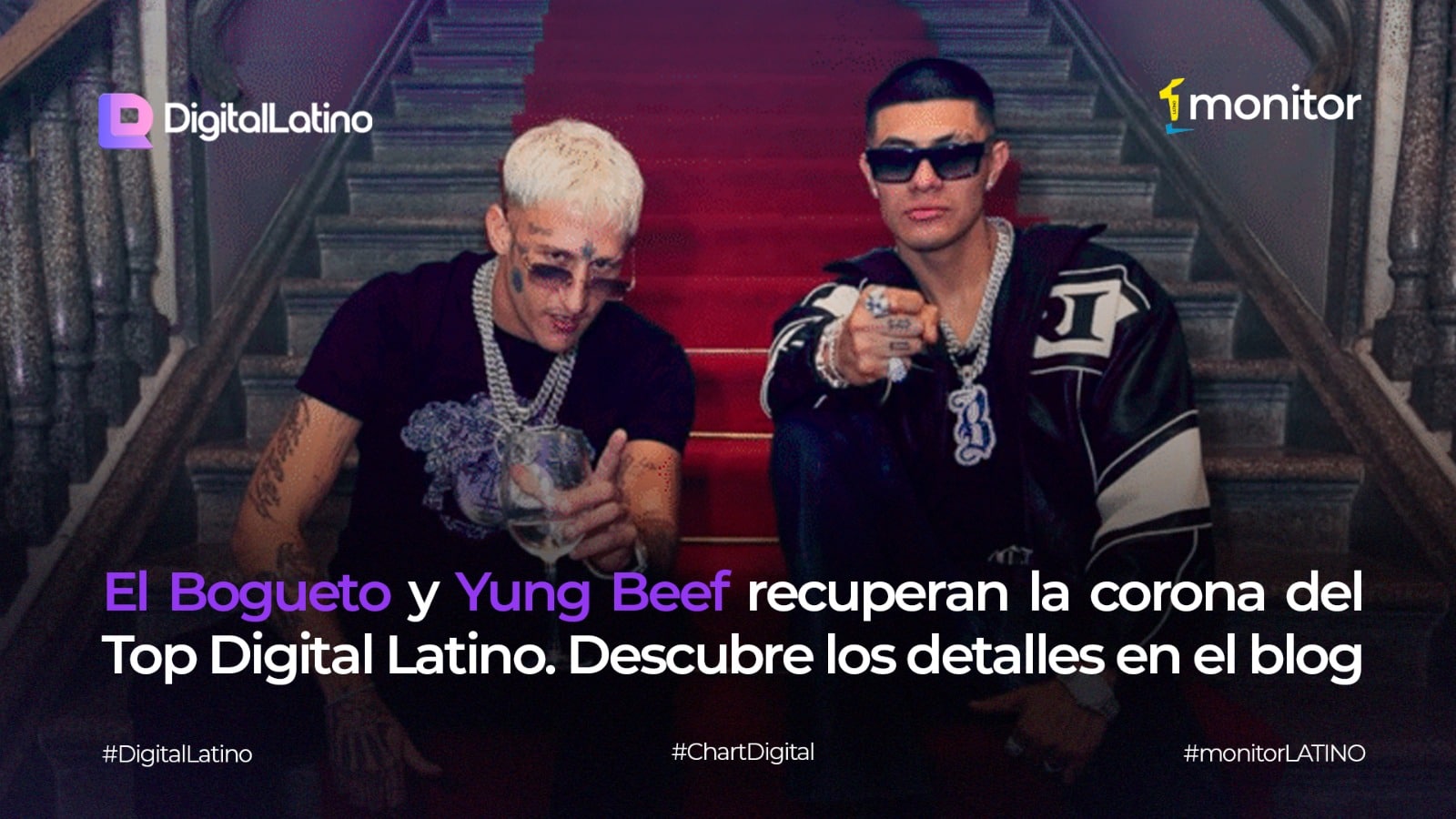 El Bogueto y Yung Beef recuperan la corona del Top Digital Latino. Descubre los detalles en el blog