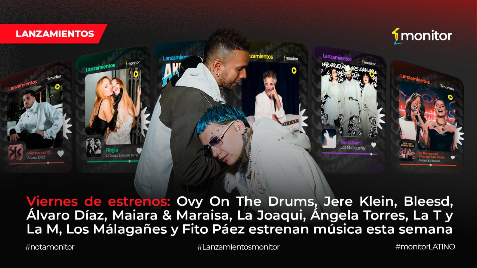 Ovy On The Drums, Jere Klein, Bleesd, Álvaro Díaz, Maiara & Maraisa, La Joaqui, Ángela Torres, La T y La M, Los Málagañes y Fito Páez estrenan música esta semana