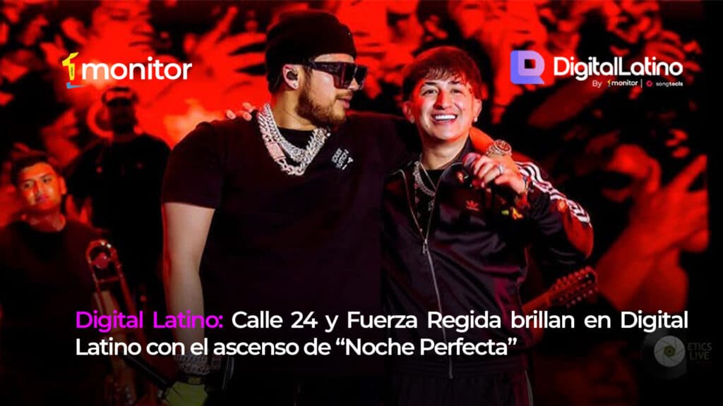 Calle 24 y Fuerza Regida impulsan “Noche Perfecta” en el Top Digital Latino Internacional