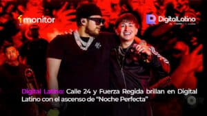 Calle 24 y Fuerza Regida impulsan “Noche Perfecta” en el Top Digital Latino Internacional