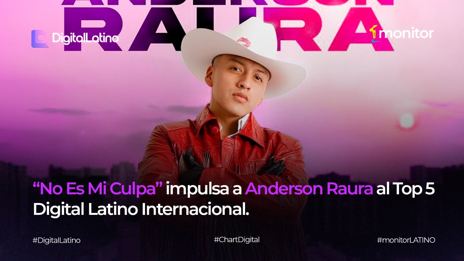 “No Es Mi Culpa” impulsa a Anderson Raura al Top 5 Digital Latino Internacional