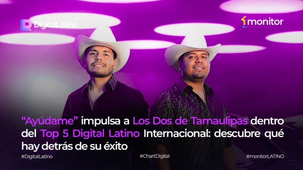 “Ayúdame” impulsa a Los Dos de Tamaulipas dentro del Top 5 Digital Latino Internacional