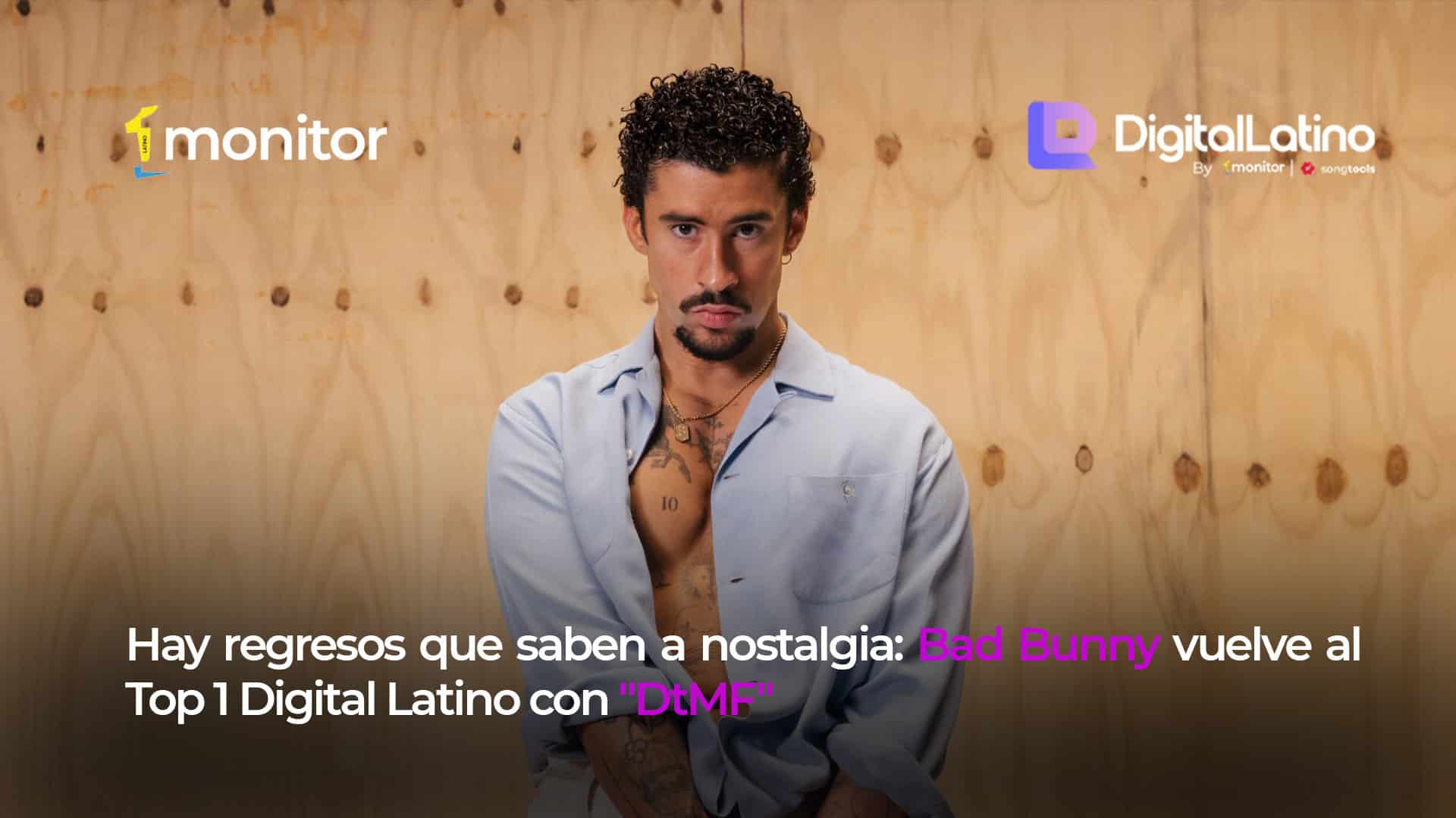 Hay regresos que saben a nostalgia: Bad Bunny vuelve al Top 1 Digital Latino con «DtMF»