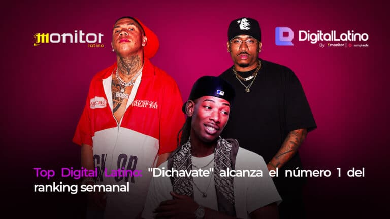 Top Digital Latino: «Dichavate» alcanza el número 1 del ranking semana
