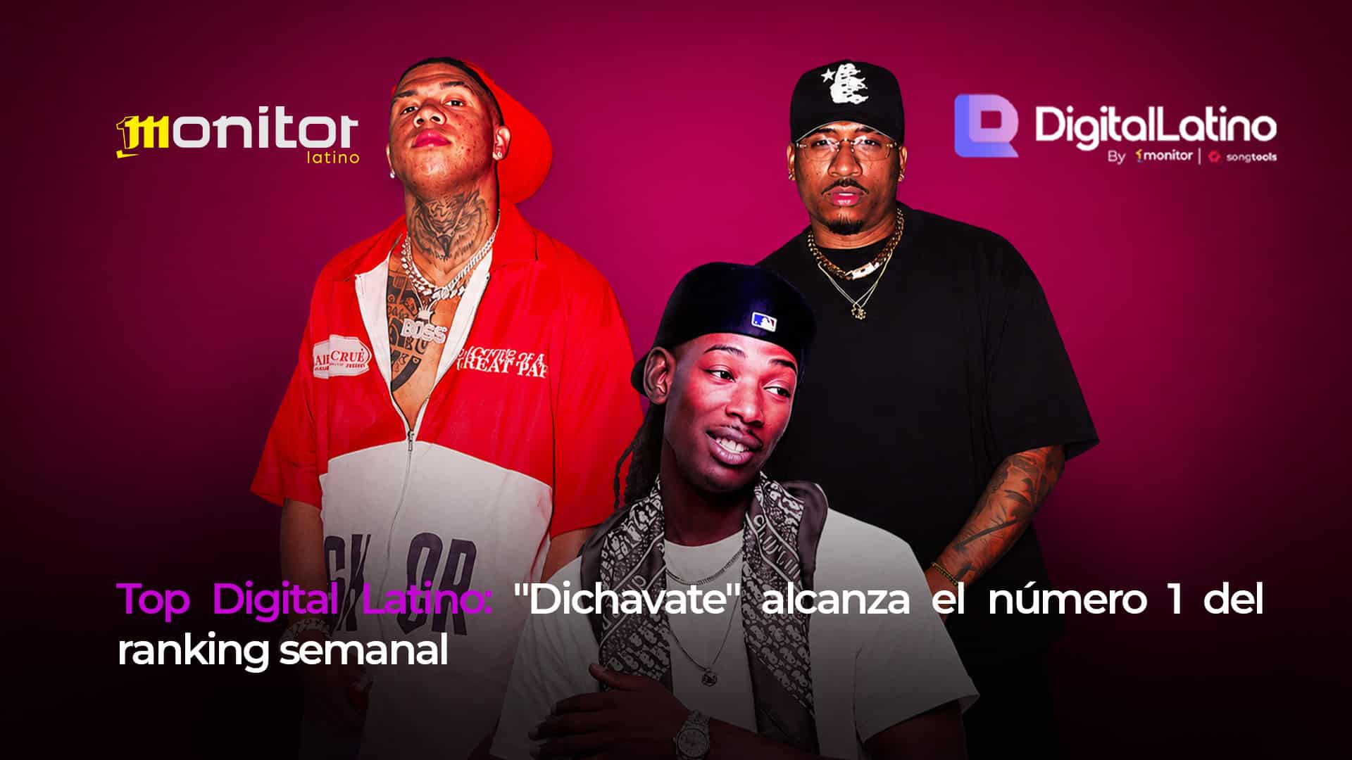 Top Digital Latino: «Dichavate» alcanza el número 1 del ranking semana