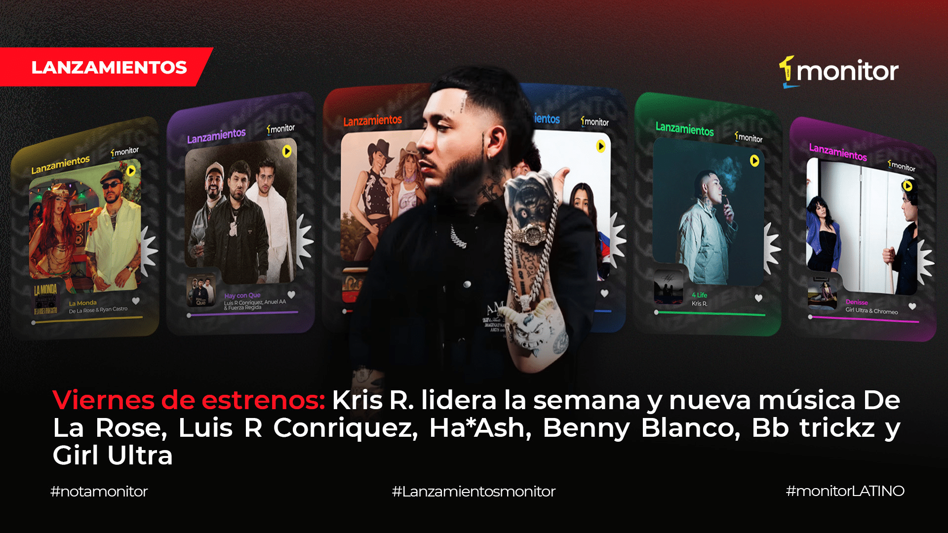 Viernes de Estrenos: Kris R. lidera la semana y nueva música De La Rose, Luis R Conriquez, Ha*Ash, Benny Blanco, Bb trickz y Girl Ultra&nbsp;