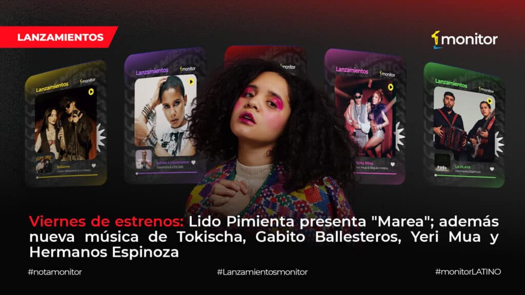 Viernes de estrenos musicales con Lido Pimienta, Tokischa, Gabito Ballesteros, Yeri Mua y Hermanos Espinoza