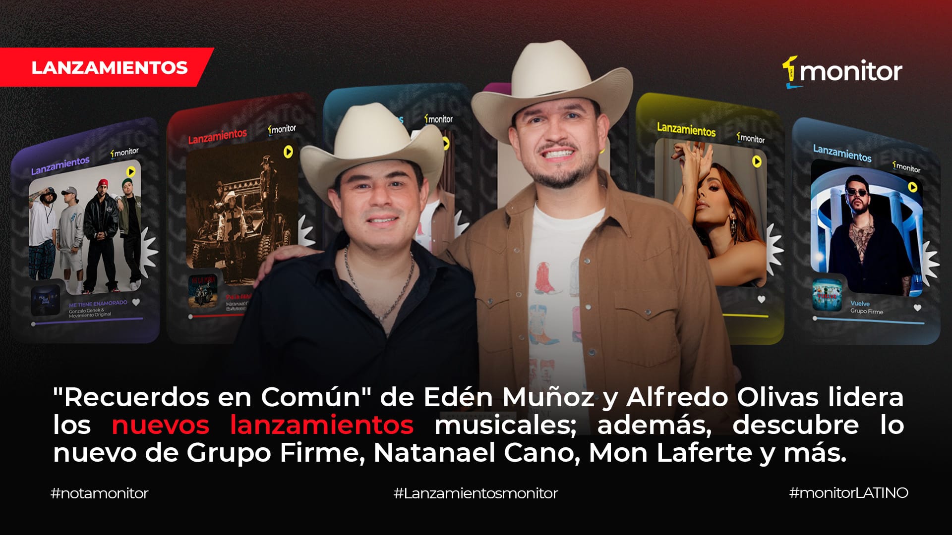 «Recuerdos en Común» de Edén Muñoz y Alfredo Olivas lidera los nuevos lanzamientos musicales; además, lo nuevo de Grupo Firme, Natanael Cano, Mon Laferte y más