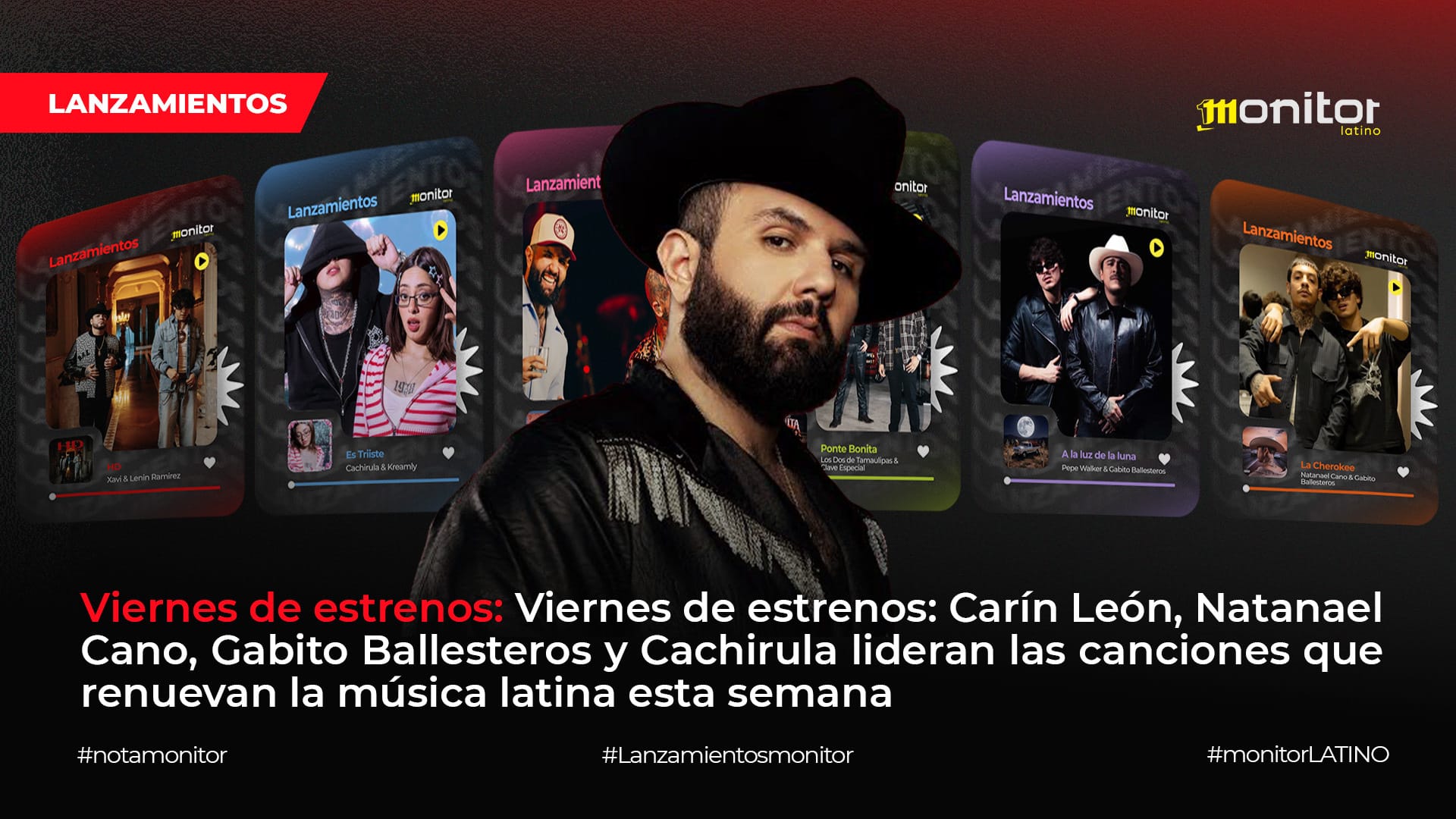 Viernes de estrenos: Carín León, Natanael Cano, Gabito Ballesteros y Cachirula lideran las canciones que renuevan la música latina esta semana