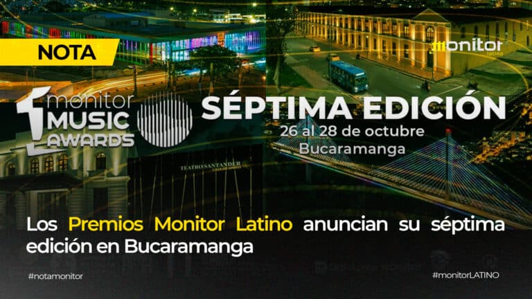 LOS PREMIOS MONITOR LATINO ANUNCIAN SU SÉPTIMA EDICIÓN EN BUCARAMANGA