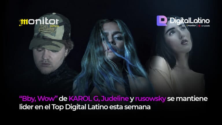 “Bby, Wow” de KAROL G, Judeline y rusowsky se mantiene lider en el Top Digital Latino esta semana
