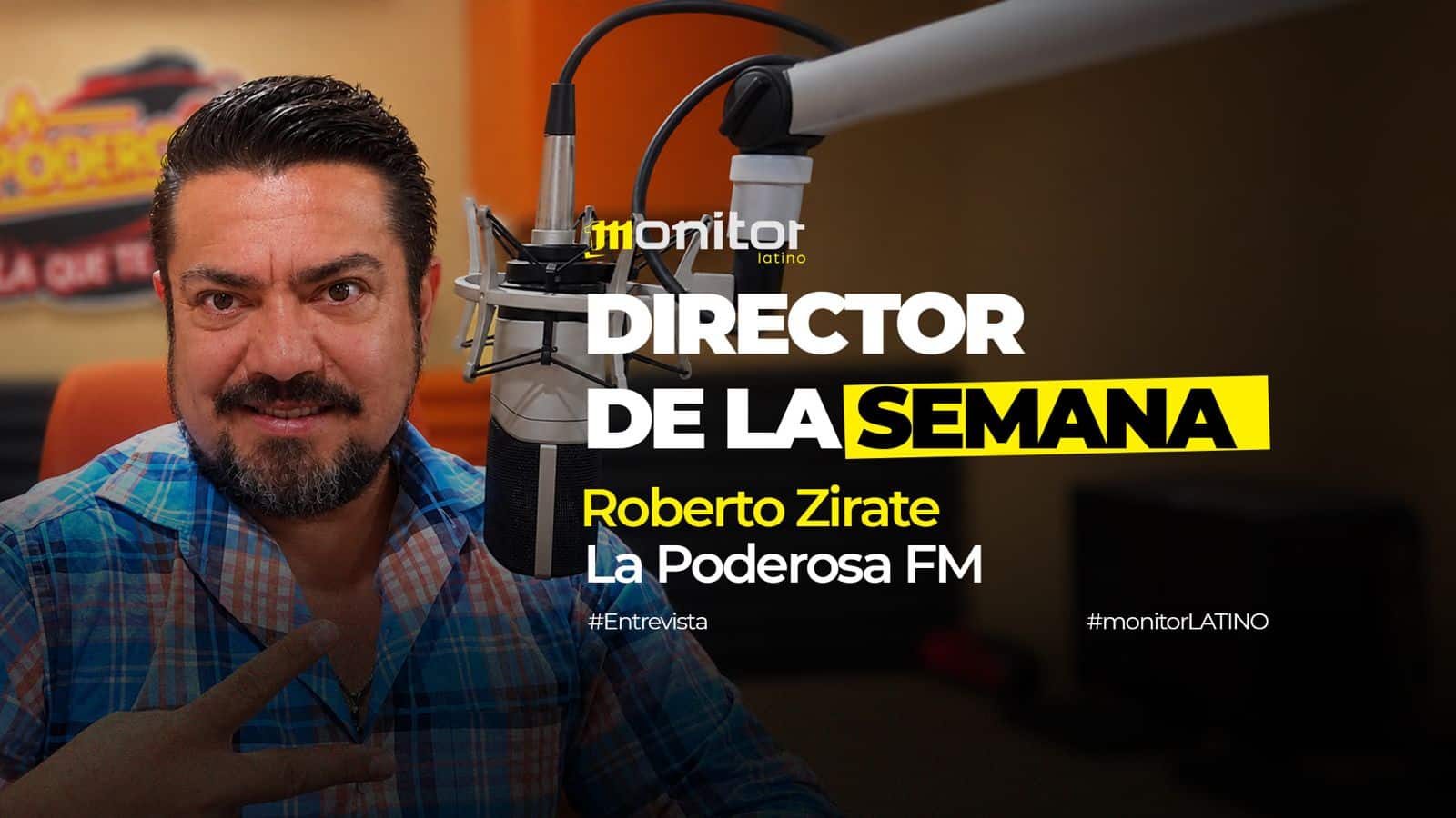 Roberto Zirate, Director de la Semana de monitorLATINO y La Poderosa FM