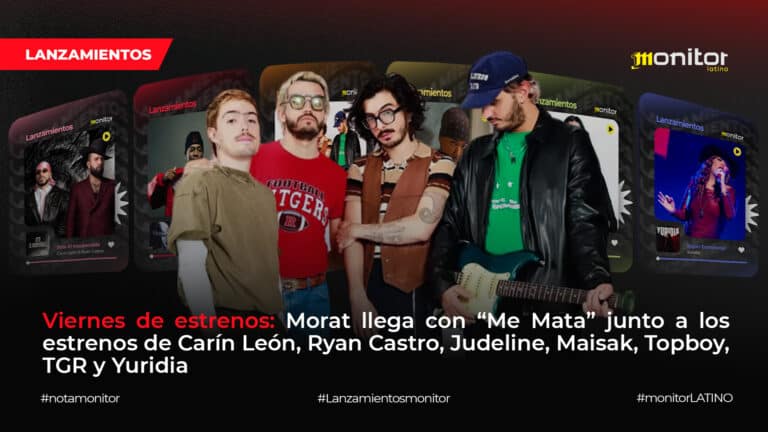 Viernes de lanzamientos: Morat llega con “Me Mata” junto a los estrenos de Carín León, Ryan Castro, Judeline, Maisak, Topboy, TGR y Yuridia