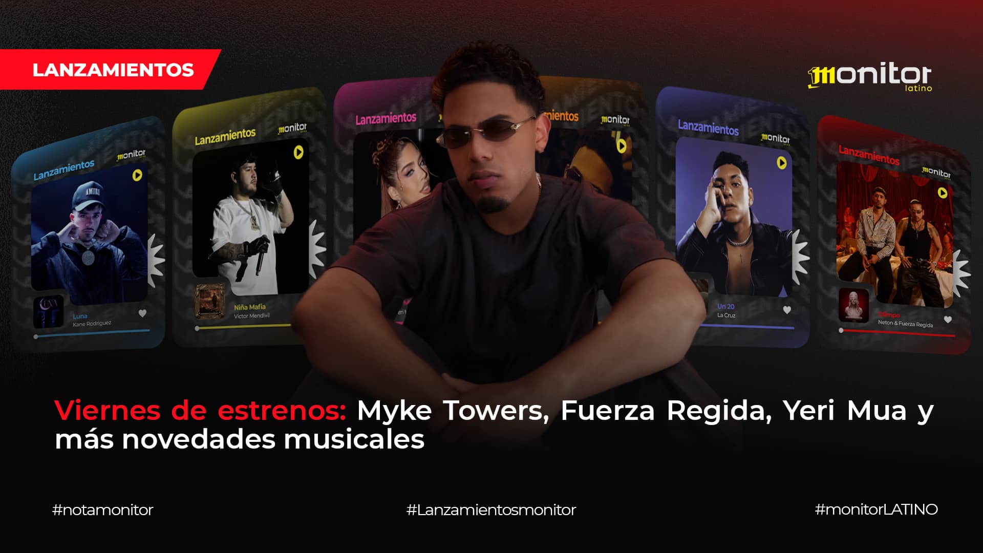 Viernes de estrenos: Myke Towers, Fuerza Regida, Yeri Mua y más novedades musicales